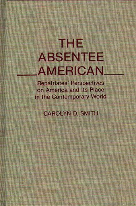 The Absentee American Repatriates Perspectives on America and its Place in the Contemporary World 1 Kindle Editon