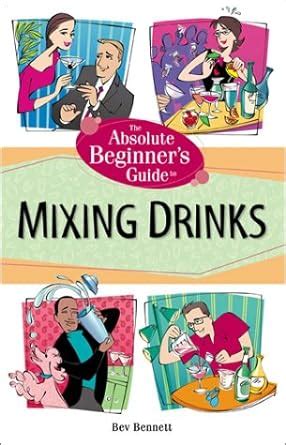 The Absolute Beginner s Guide to Mixing Drinks Epub