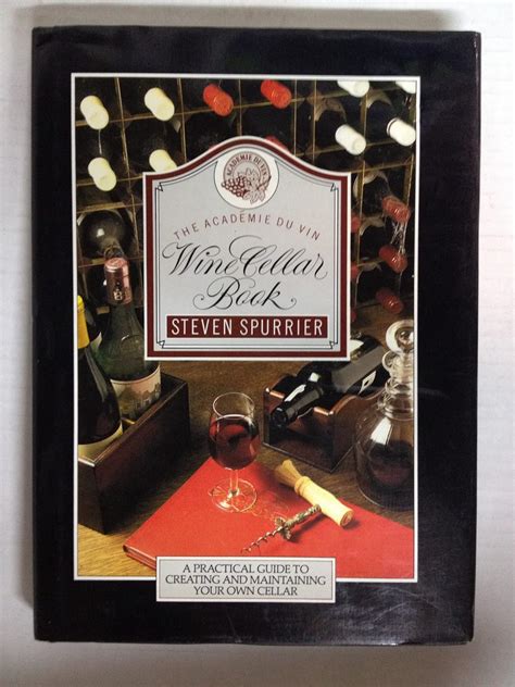 The Academie Du Vin Wine Cellar Book A Practical Guide to Creating and Maintaining Your Own Cellar Reader