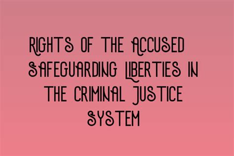 The Accused: Navigating the Legal System and Seeking Justice