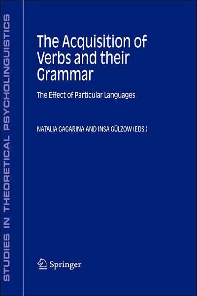 The Acquisition of Verbs and their Grammar The Effect of Particular Languages 1st Edition Kindle Editon