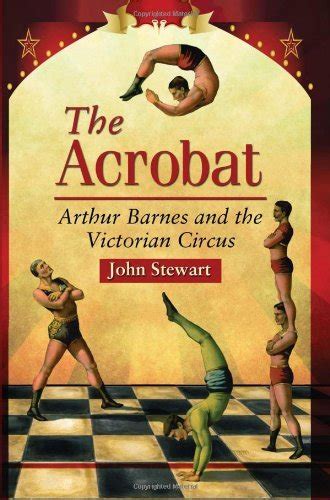 The Acrobat Arthur Barnes and the Victorian Circus Kindle Editon