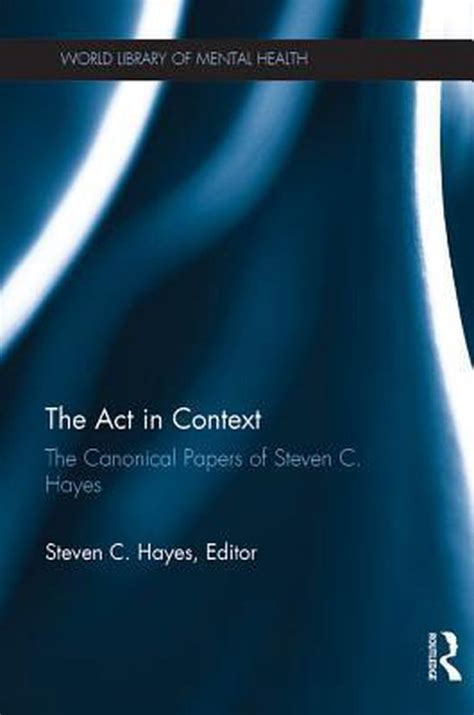 The Act in Context The Canonical Papers of Steven C Hayes World Library of Mental Health PDF