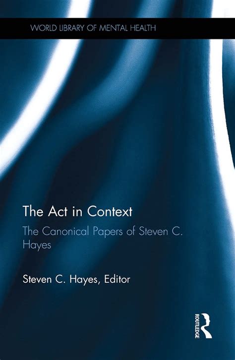 The Act in Context The Canonical Papers of Steven C Hayes World Library of Mental Health PDF