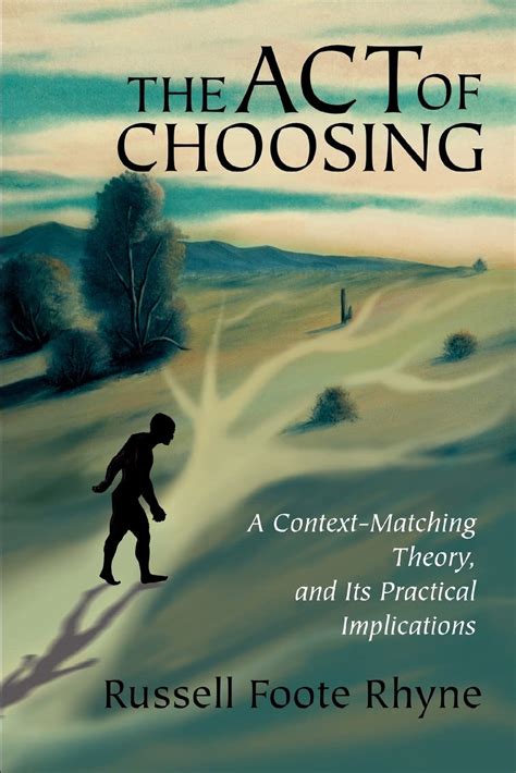 The Act of Choosing A Context-Matching Theory Kindle Editon