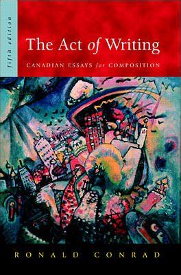 The Act of Writing Canadian Essays for Composition Kindle Editon