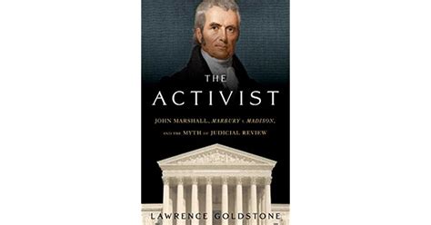 The Activist John Marshall Marbury v Madison and the Myth of Judicial Review Kindle Editon