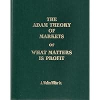 The Adam Theory of Markets or What Matters Is Profit Ebook PDF