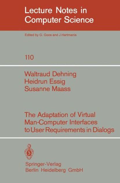 The Adaption of Virtual Man-Computer Interfaces to User Requirements in Dialogs Kindle Editon