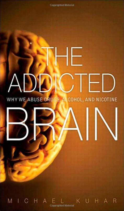 The Addicted Brain Why We Abuse Drugs Alcohol and Nicotine Doc