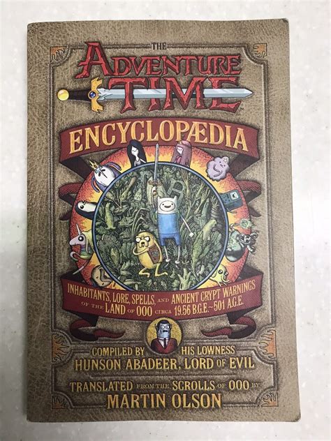 The Adventure Time Encyclopaedia Inhabitants Lore Spells and Ancient Crypt Warnings of the Land of Ooo Circa 1956 BGE 501 AGE Doc