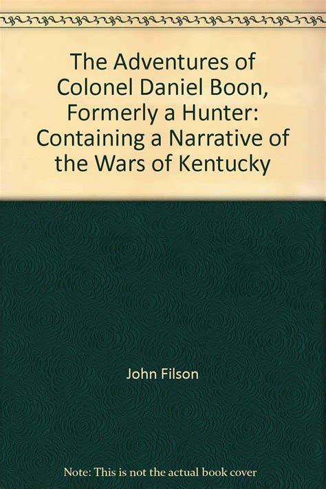 The Adventures of Colonel Daniel Boon Formerly a Hunter Containing a Narrative of the Wars of Kentucky PDF