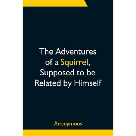 The Adventures of a Squirrel Supposed to Be Related by Himself Illustrated Edition Dodo Press Epub