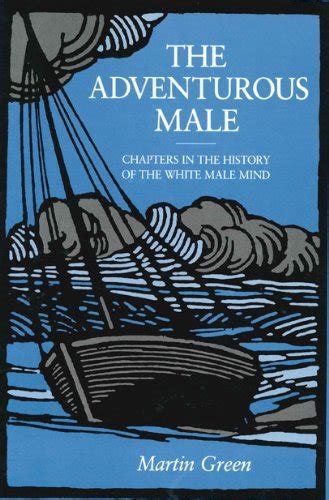 The Adventurous Male Chapters in the History of the White Male Mind Reader