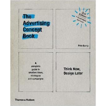 The Advertising Concept Book: Think Now, Design Later. Pete Barry Ebook Kindle Editon