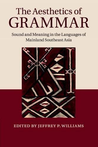 The Aesthetics of Grammar Sound and Meaning in the Languages of Mainland Southeast Asia Doc