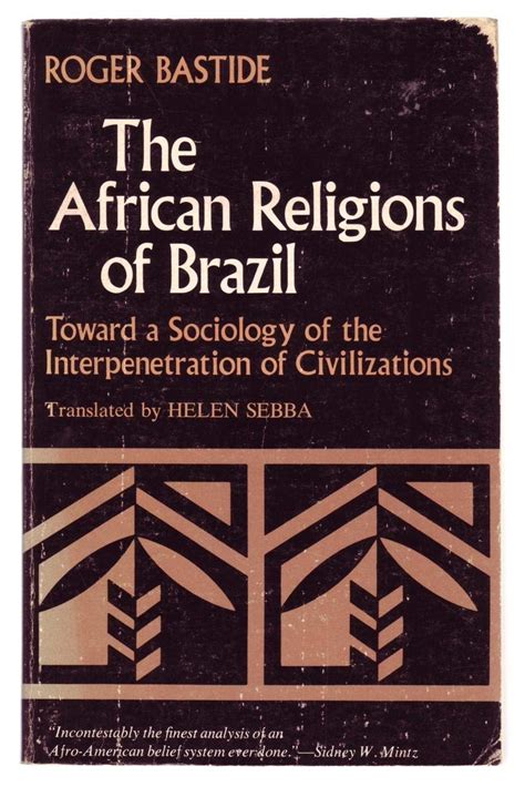 The African Religions of Brazil Toward a Sociology of the Interpenetration of Civilizations Doc