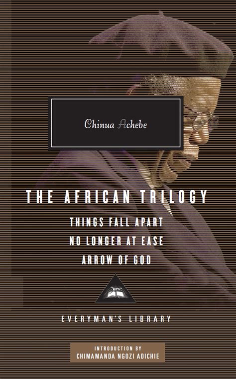 The African Trilogy Things Fall Apart No Longer at Ease and Arrow of God Everyman s Library Contemporary Classics Series Kindle Editon