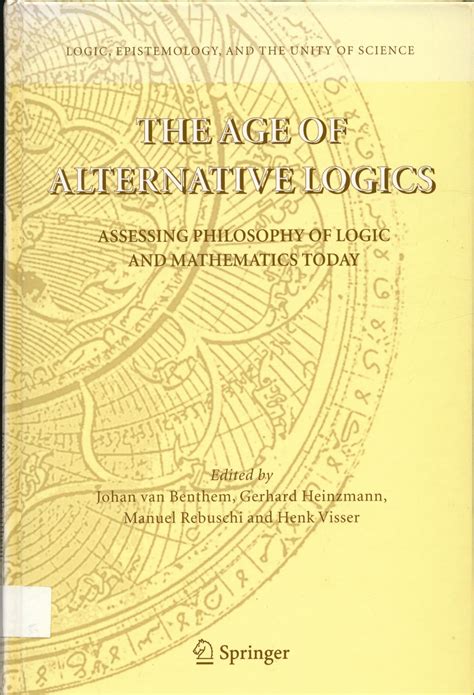 The Age of Alternative Logics Assessing Philosophy of Logic and Mathematics Today 1st Edition Kindle Editon