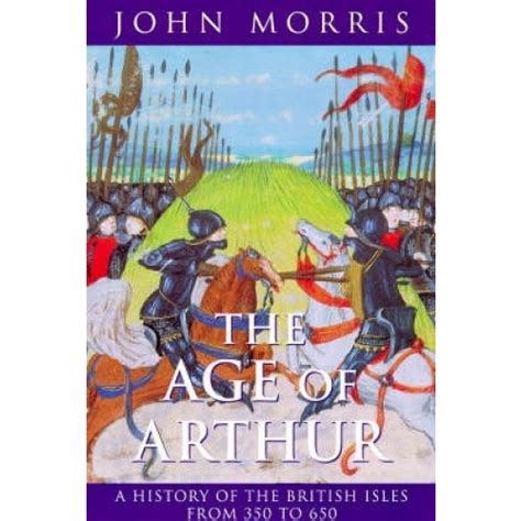 The Age of Arthur A History of the British Isles from 350 to 650 Reader