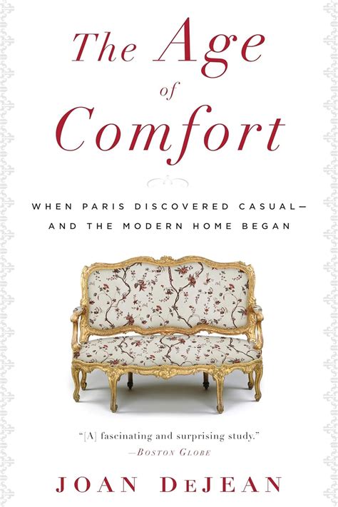 The Age of Comfort When Paris Discovered Casual-and the Modern Home Began PDF