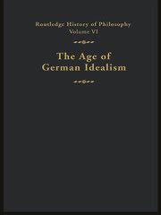 The Age of German Idealism Routledge History of Philosophy Volume VI Volume 6 PDF