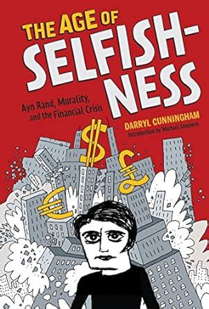 The Age of Selfishness Ayn Rand Morality and the Financial Crisis Doc