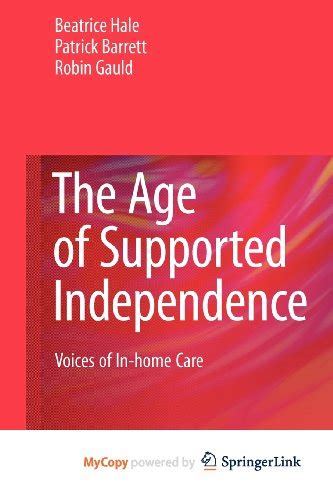 The Age of Supported Independence Voices of In-home Care PDF