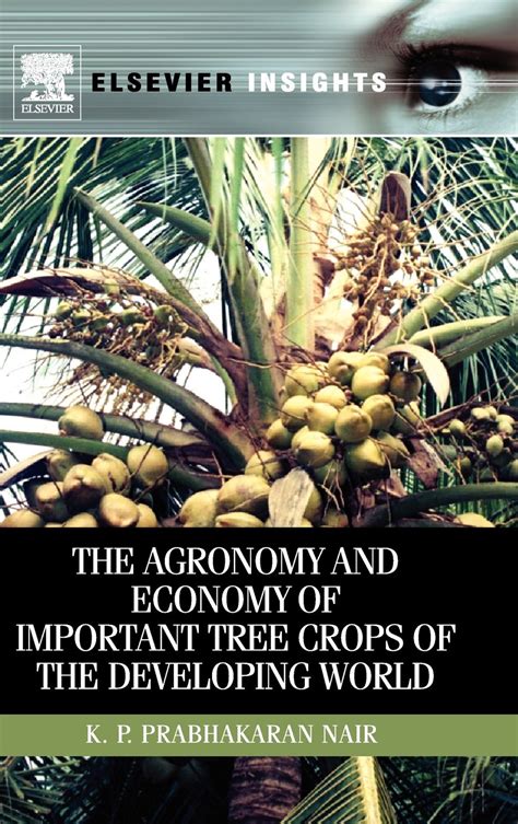 The Agronomy and Economy of Important Tree Crops of the Developing World (Elsevier Insights) Kindle Editon