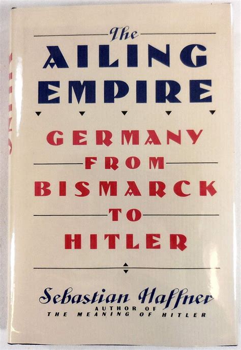 The Ailing Empire Germany from Bismarck to Hitler Reader