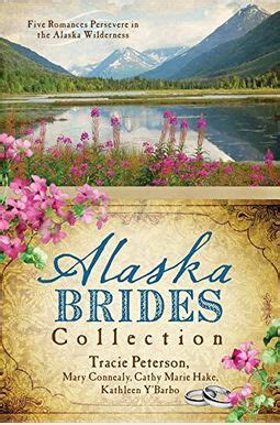 The Alaska Brides Collection Five Romances Persevere in the Alaska Wilderness PDF
