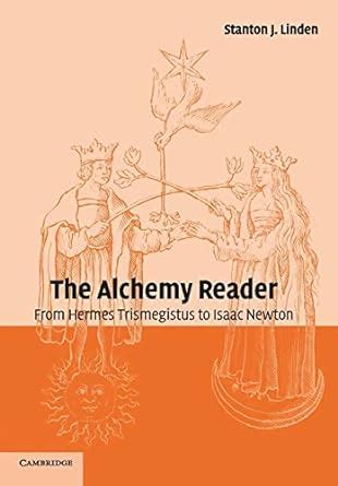 The Alchemy Reader From Hermes Trismegistus to Isaac Newton Doc