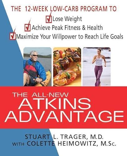 The All-New Atkins Advantage The 12-Week Low-Carb Program to Lose Weight Achieve Peak Fitness and Health and Maximize Your Willpower to Reach Life Goals Kindle Editon