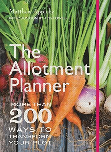 The Allotment Planner More than 200 Ways to Enjoy Your Plot Month by Month PDF