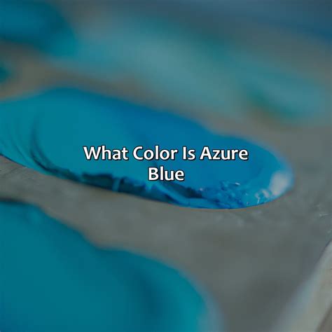 The Allure of Blue: Unlocking the Power of the Azure Hue