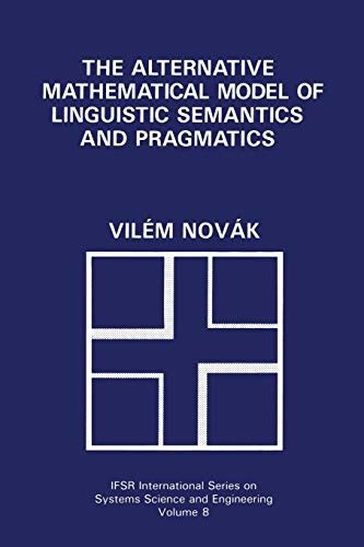 The Alternative Mathematical Model of Linguistic Semantics and Pragmatics 1st Edition Reader