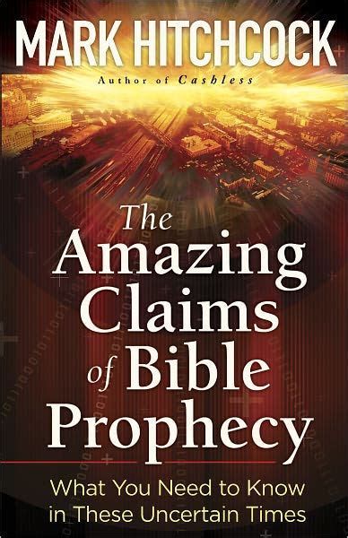 The Amazing Claims of Bible Prophecy What You Need to Know in These Uncertain Times Kindle Editon