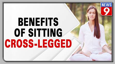 The Amazing Health Benefits of Sitting Crossed Legs