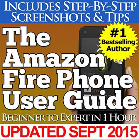 The Amazon Fire Phone User Guide Beginner to Expert in 1 Hour Kindle Editon