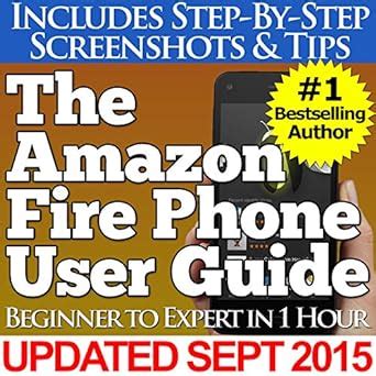 The Amazon Fire Phone User Guide Beginner to Expert in 1 Hour Kindle Editon