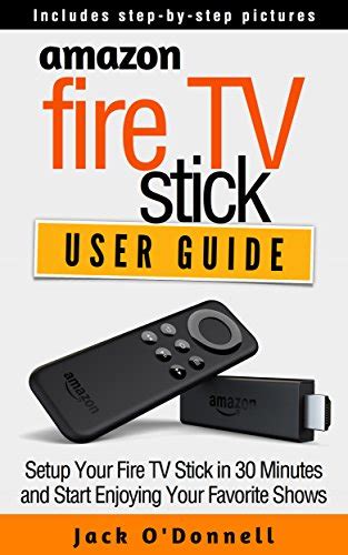 The Amazon Fire TV and Fire TV Stick User Guide Your Complete Guidebook to Amazon s Fire TV Devices in 2017 Epub