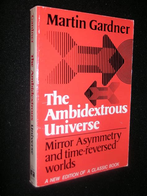 The Ambidextrous Universe Mirror Asymmetry and Time-Reversed Worlds Doc