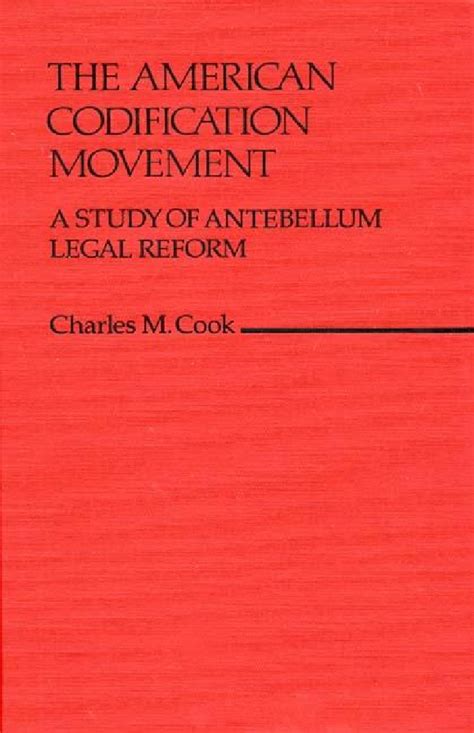 The American Codification Movement A Study of Antebellum Legal Reform Reader