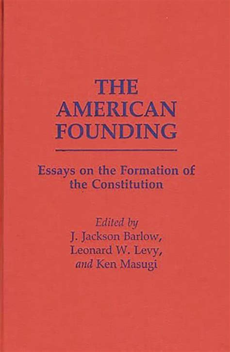 The American Founding Essays on the Formation of the Constitution Doc
