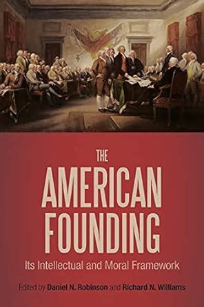 The American Founding Its Intellectual and Moral Framework Doc