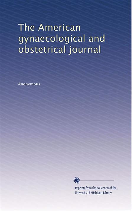 The American Gynaecological and Obstetrical Journal Volume 19 Reader