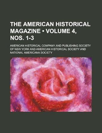 The American Historical Magazine (Volume 4 Reader
