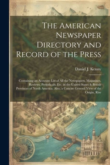 The American Newspaper Directory and Record of the Press Containing an Accurate List of All the News Reader