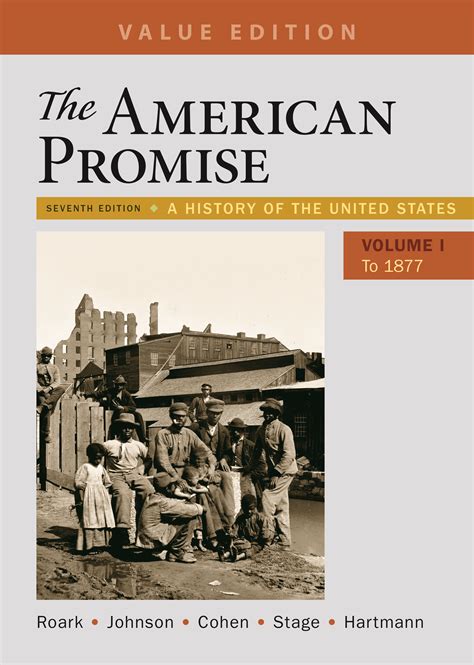 The American Promise Value Edition, Vol. 1, To 1877 A History Of The United States 5th Edition PDF
