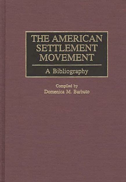 The American Settlement Movement: A Bibliography Reader